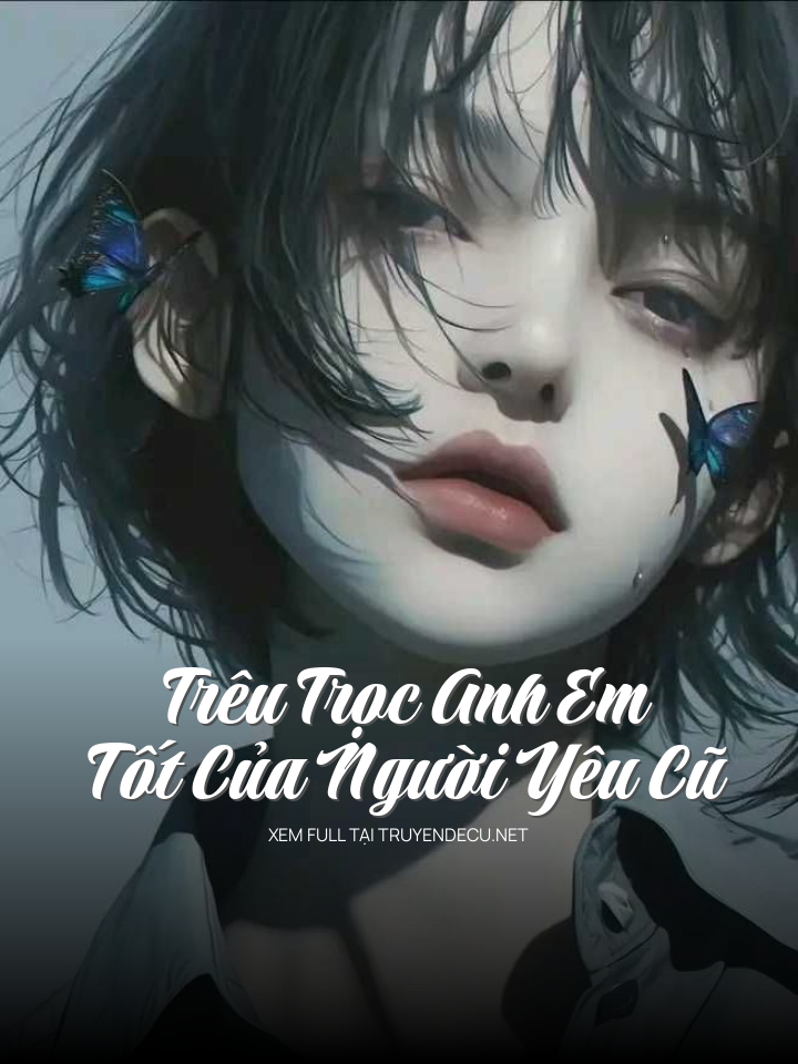 Trêu Trọc Anh Em Tốt Của Người Yêu Cũ