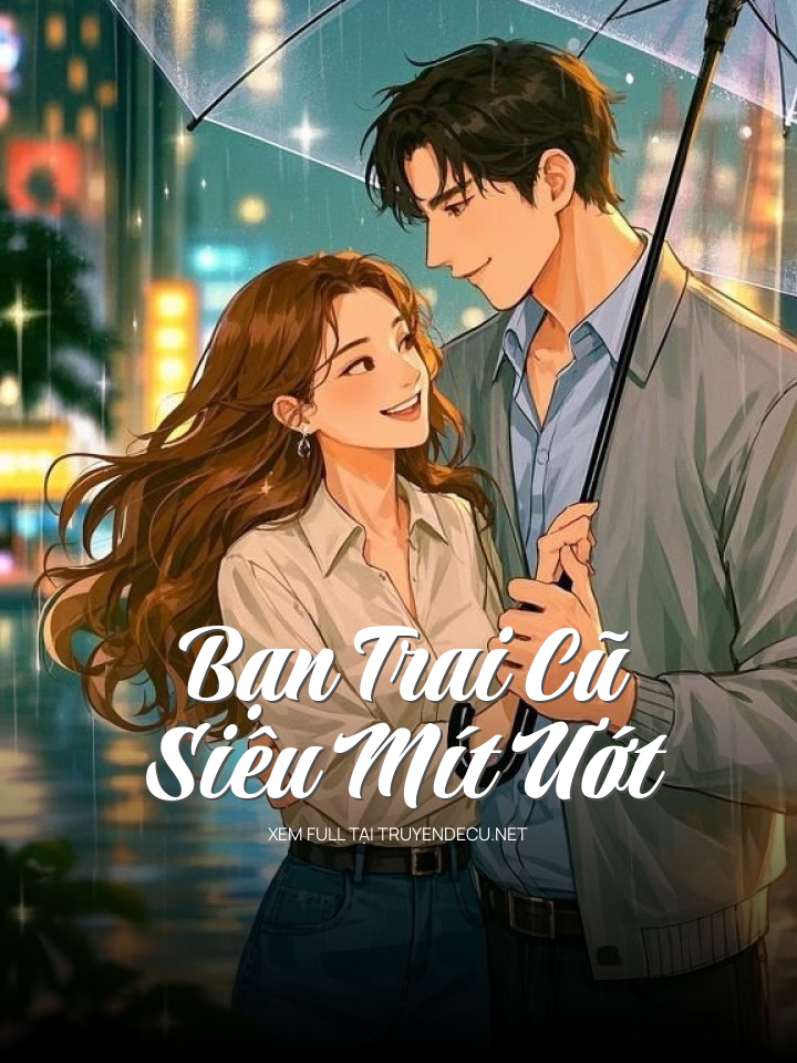 
                            Bạn Trai Cũ Siêu Mít Ướt