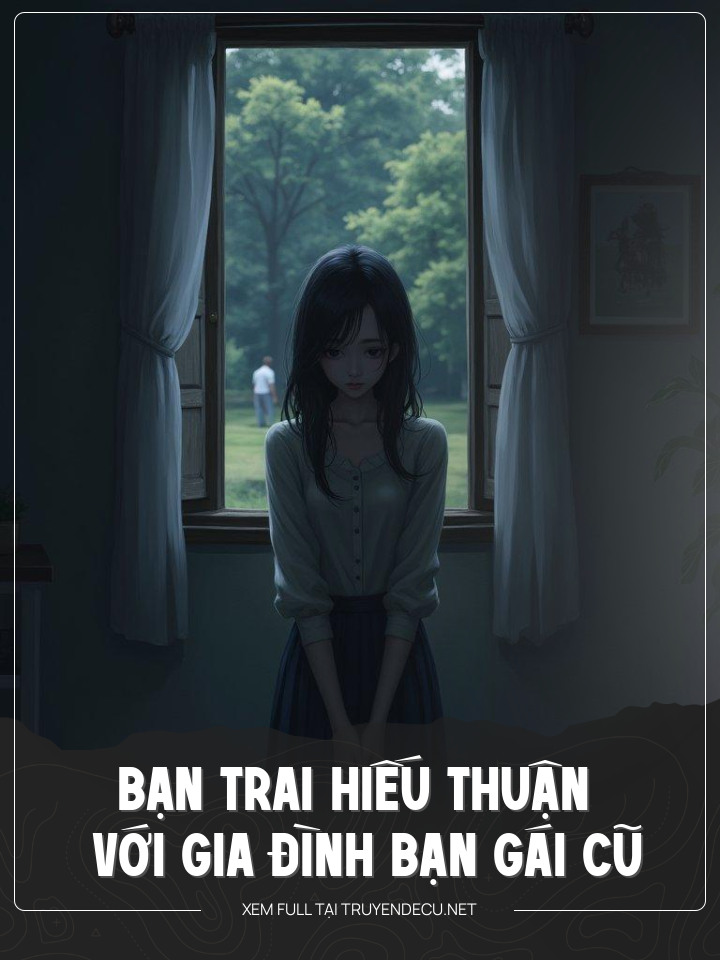 
                            Bạn Trai Hiếu Thuận Với Gia Đình Bạn Gái Cũ Đã Mất