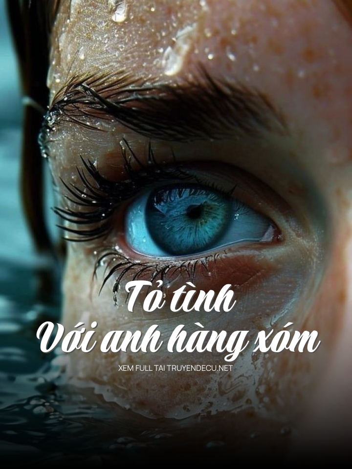 
                            Tỏ Tình Với Anh Hàng Xóm