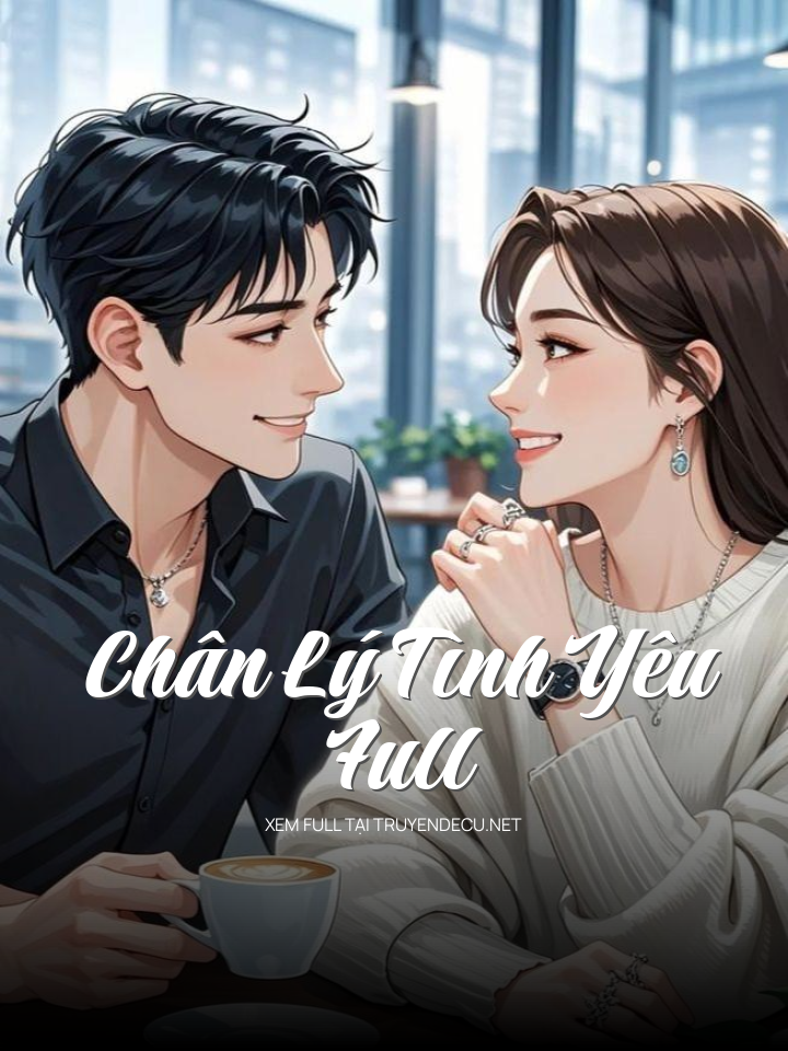
                            Chân Lý Tình Yêu Full
