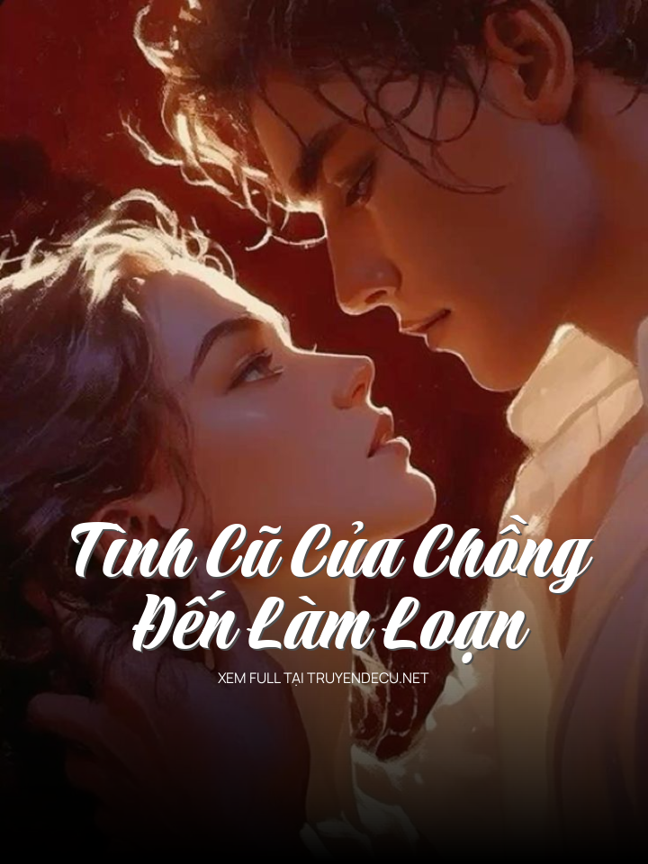 
                            Tình Cũ Của Chồng Đến Làm Loạn