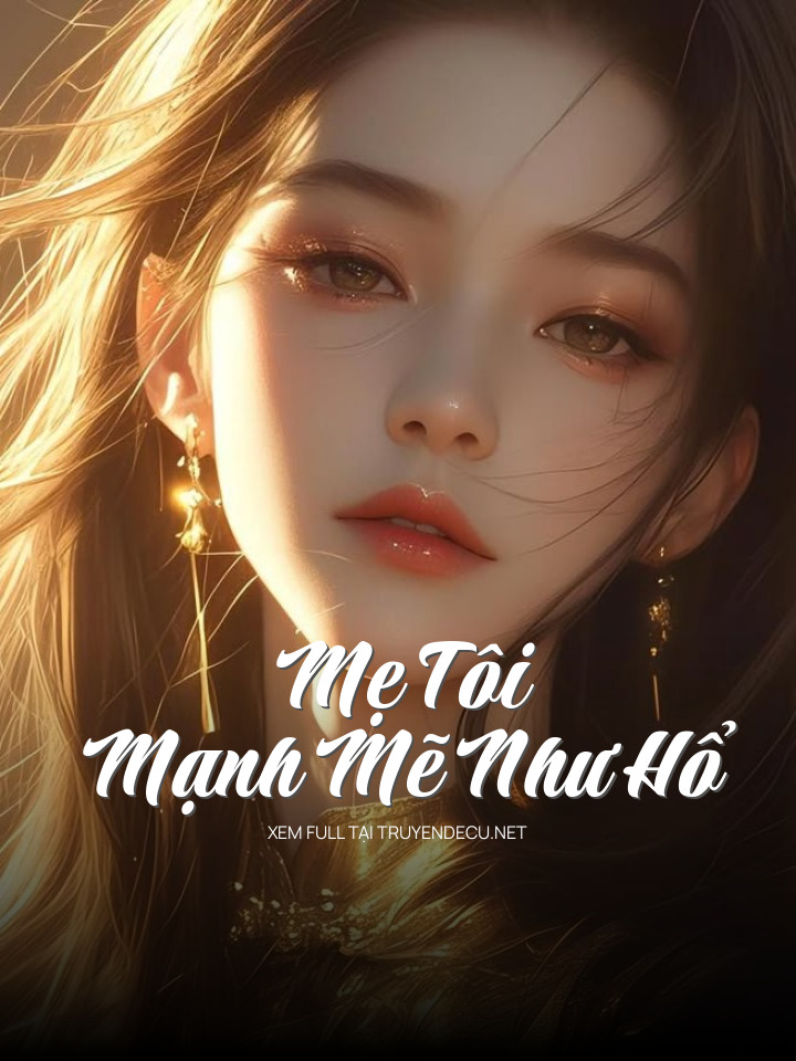 
                            Mẹ Tôi Mạnh Mẽ Như Hổ