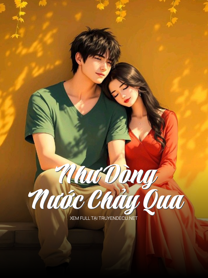 
                            Như Dòng Nước Chảy Qua