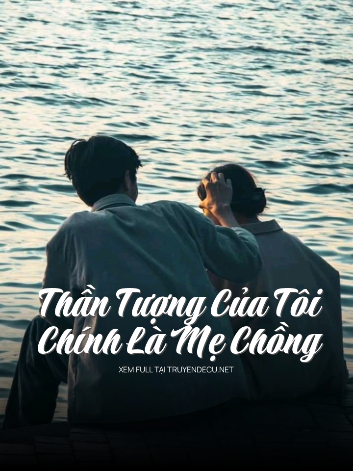 Thần Tượng Của Tôi Chính Là Mẹ Chồng