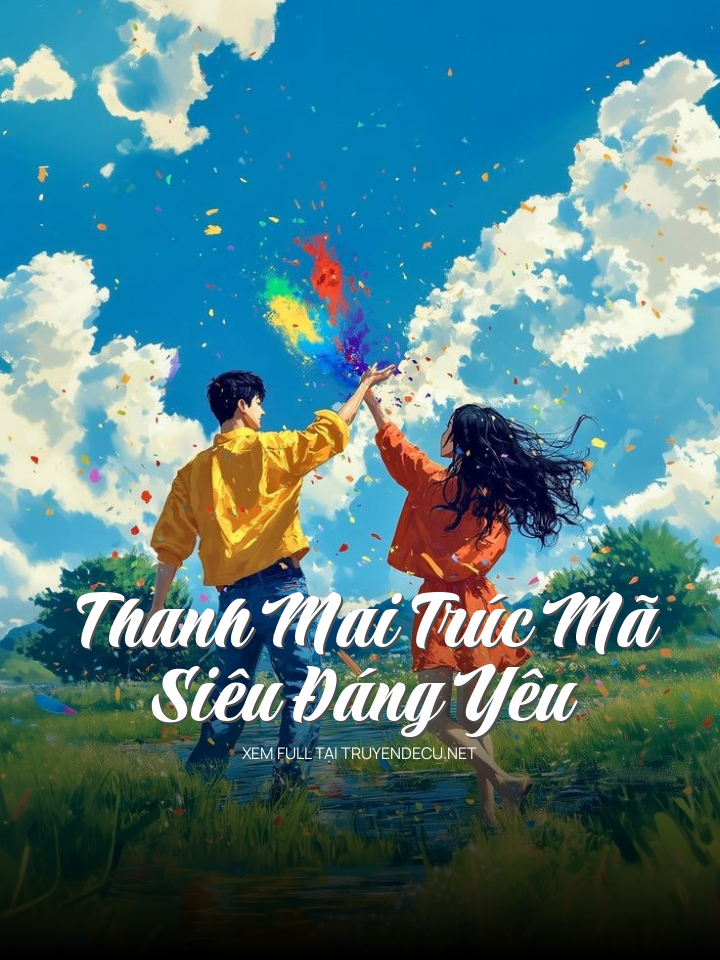 
                            Thanh Mai Trúc Mã Siêu Đáng Yêu