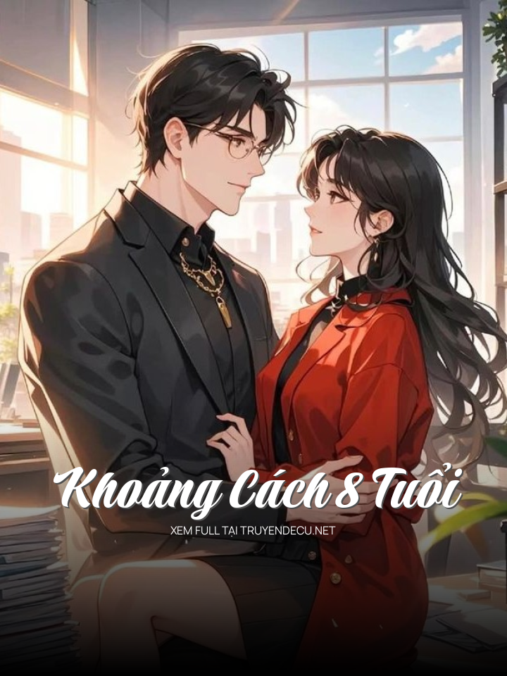 
                            Khoảng Cách 8 Tuổi