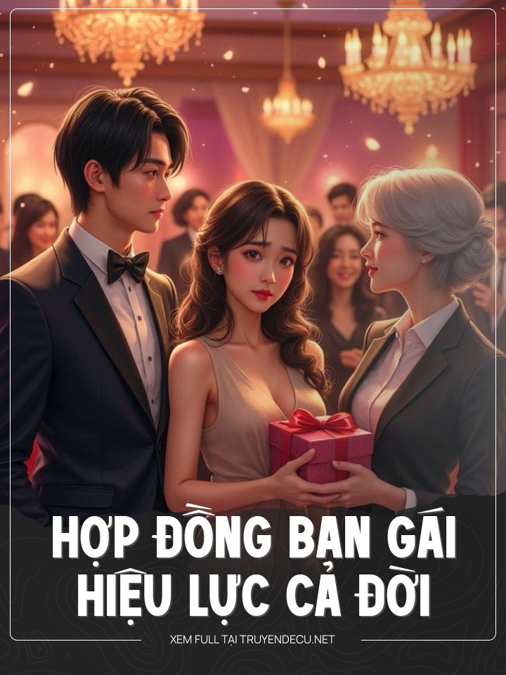 
                            Hợp Đồng Bạn Gái ,Hiệu Lực Cả Đời