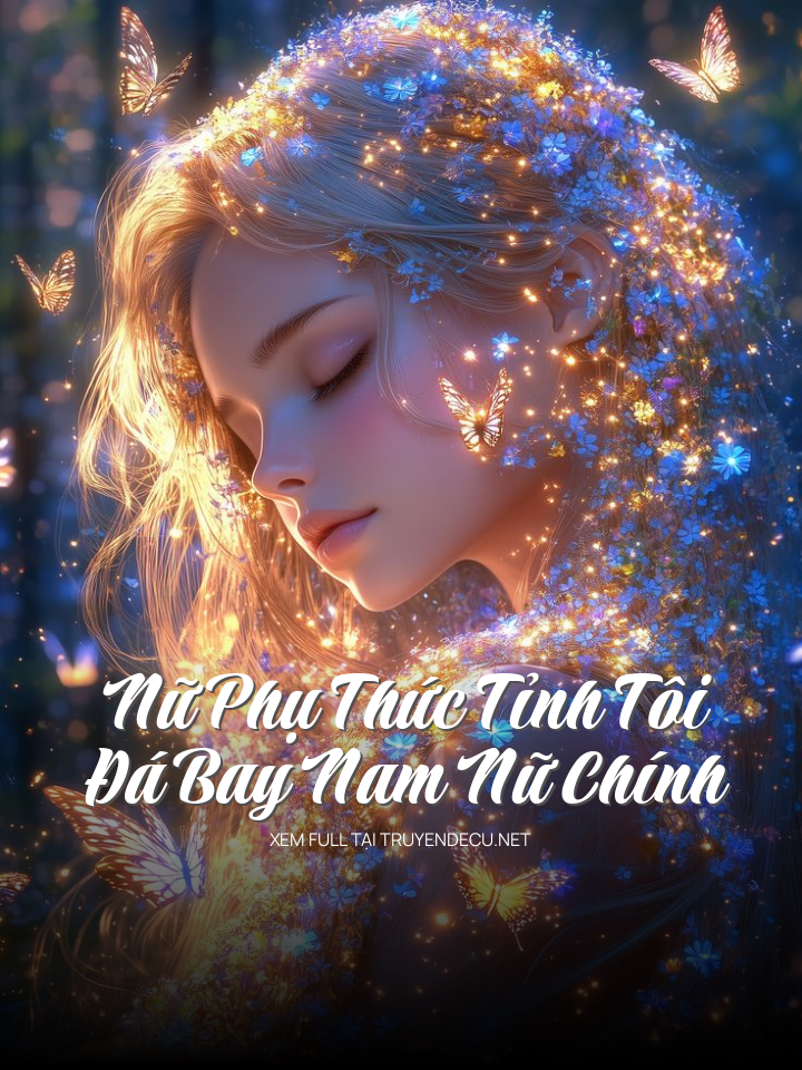 
                            Nữ Phụ Thức Tỉnh Tôi Đá Bay Nam Nữ Chính