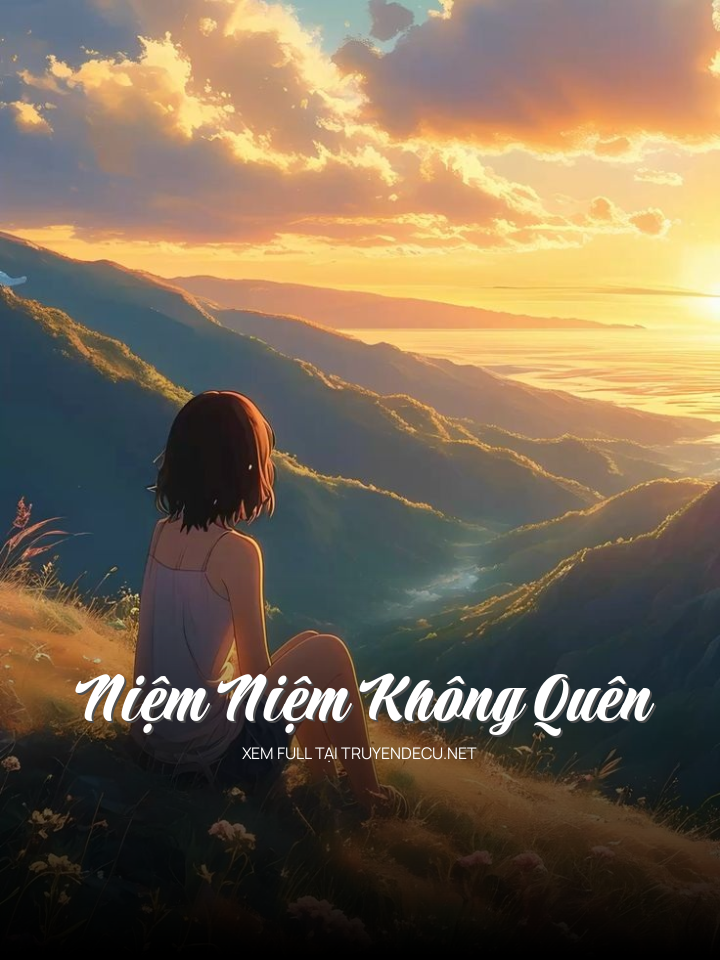 
                            Niệm Niệm Không Quên