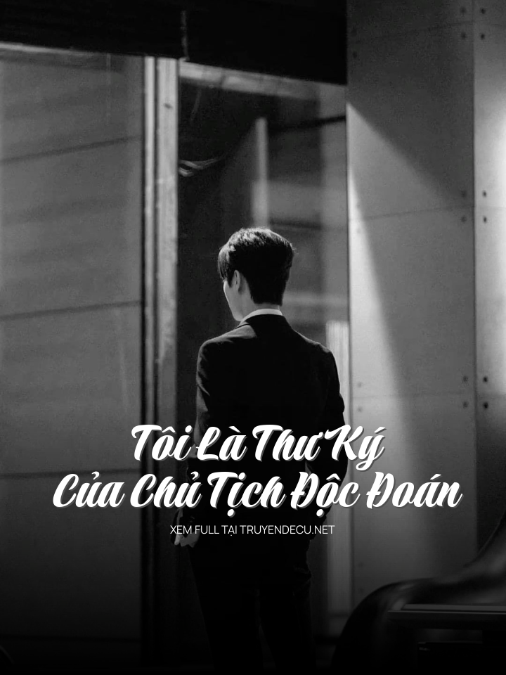
                            Tôi Là Thư Ký Của Chủ Tịch Độc Đoán