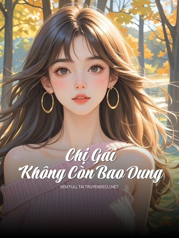 
                            Chị Gái Không Còn Bao Dung