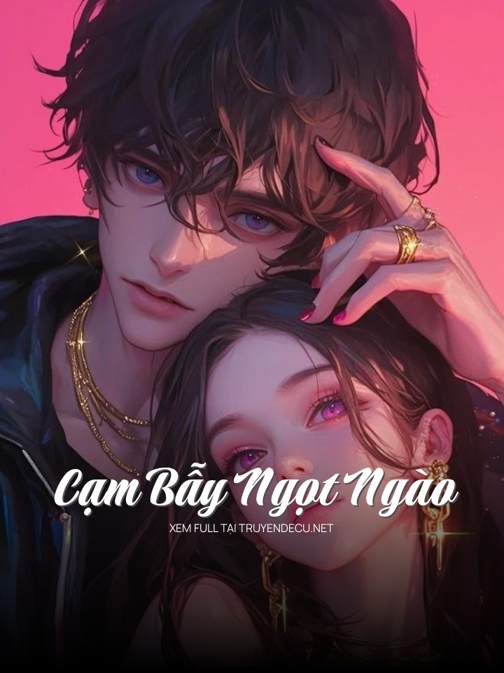 
                            Cạm Bẫy Ngọt Ngào