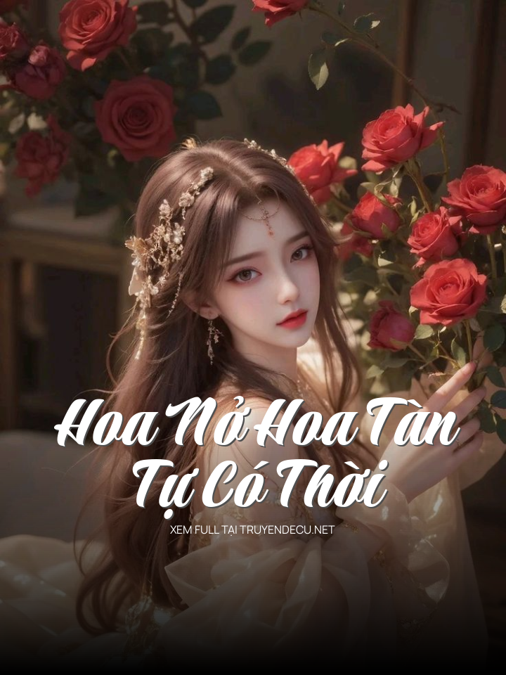 Hoa Nở Hoa Tàn Tự Có Thời