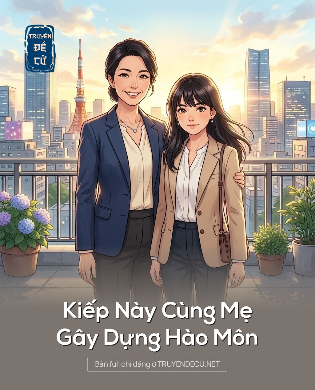 
                            Kiếp Này Cùng Mẹ Gây Dựng Hào Môn