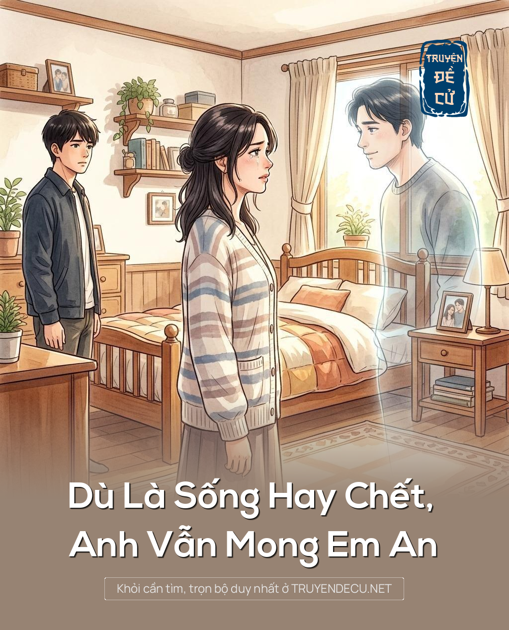 
                            Dù Là Sống Hay Chếc, Anh Vẫn Mong Em An