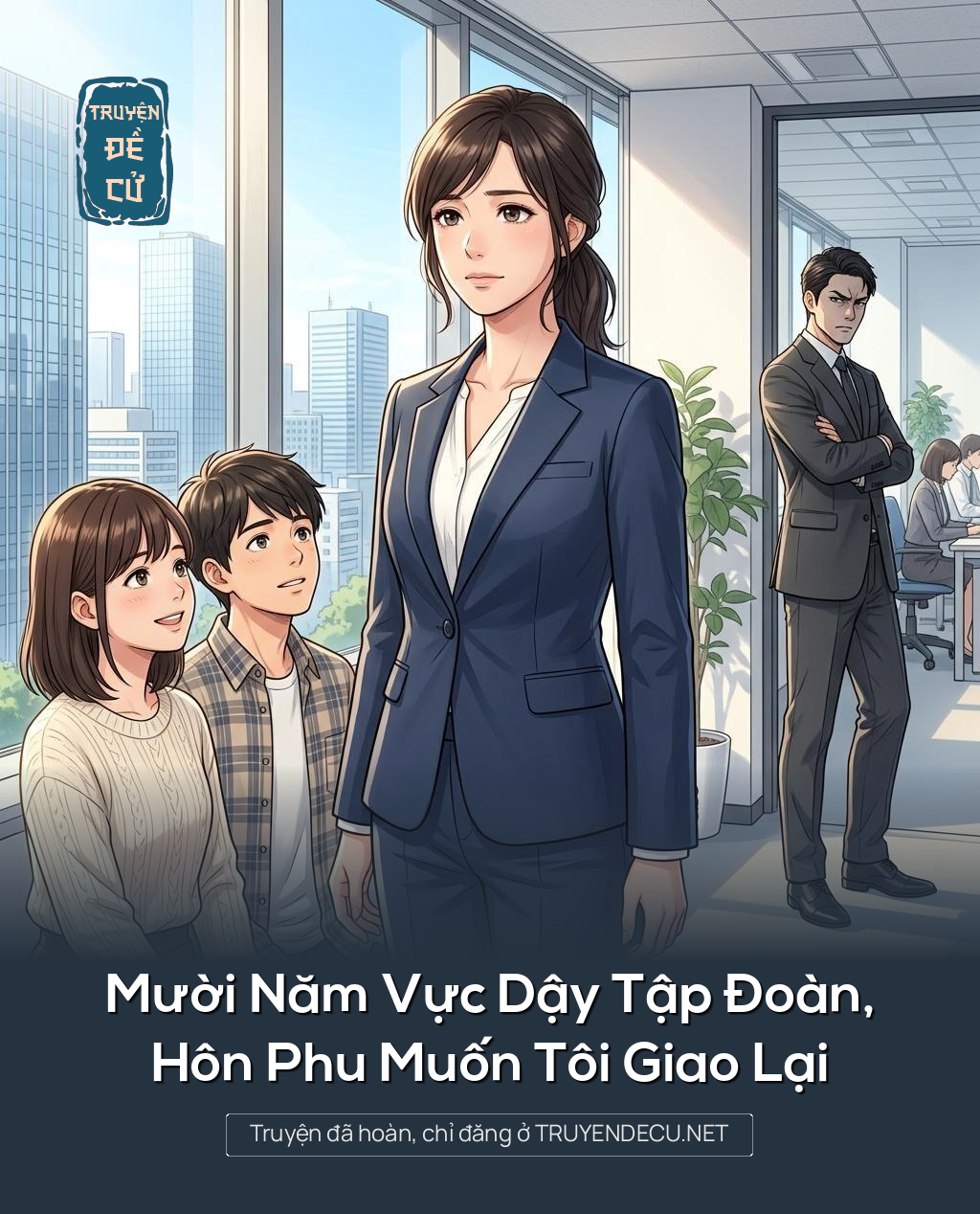 
                            Mười Năm Vực Dậy Tập Đoàn, Hôn Phu Muốn Tôi Giao Lại