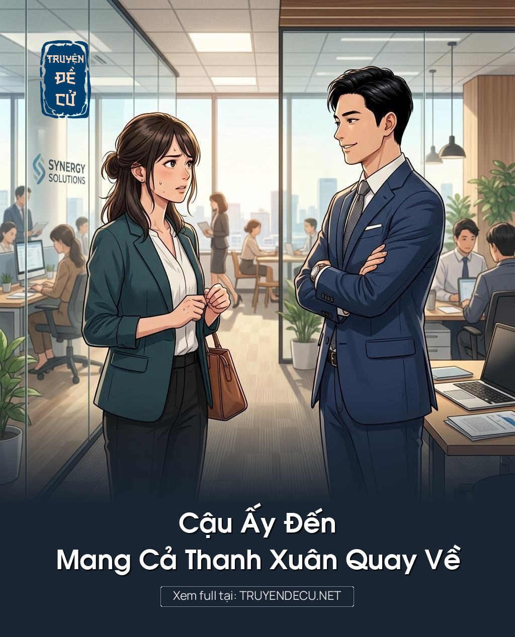 
                            Cậu Ấy Đến Mang Cả Thanh Xuân Quay Về