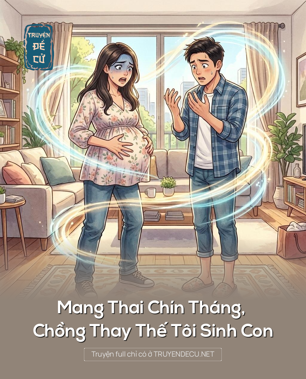 
                            Mang Thai Chín Tháng, Chồng Thay Thế Tôi Sinh Con