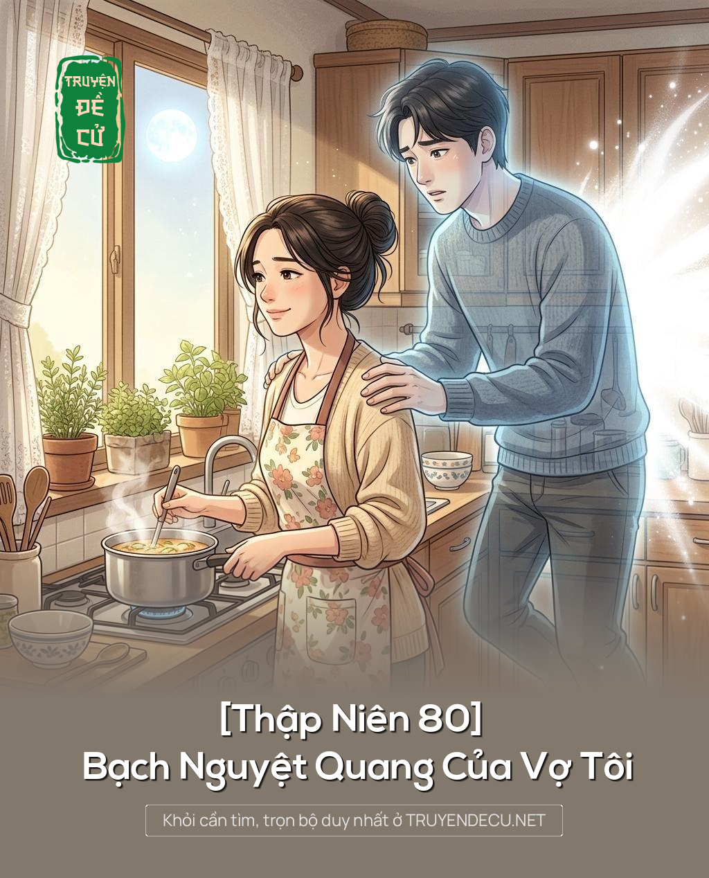 [Thập Niên 80] Bạch Nguyệt Quang Của Vợ Tôi