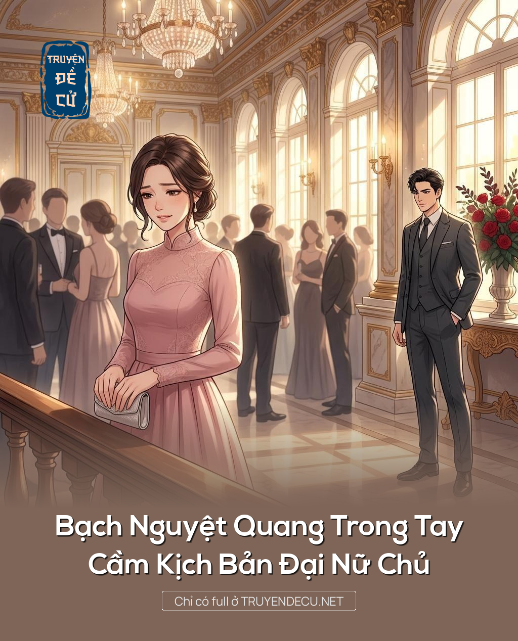 Bạch Nguyệt Quang Trong Tay Cầm Kịch Bản Đại Nữ Chủ