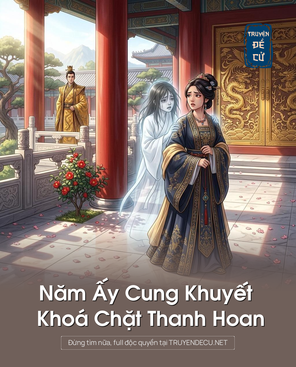 Năm Ấy Cung Khuyết Khoá Chặt Thanh Hoan