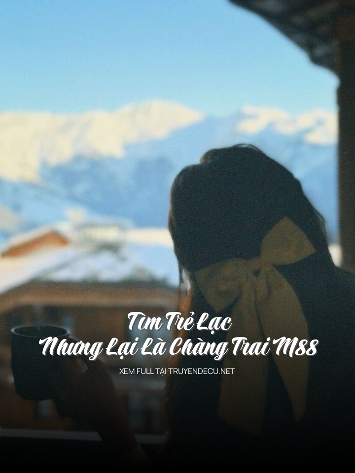 
                            Tìm Trẻ Lạc Nhưng Lại Là Chàng Trai M88