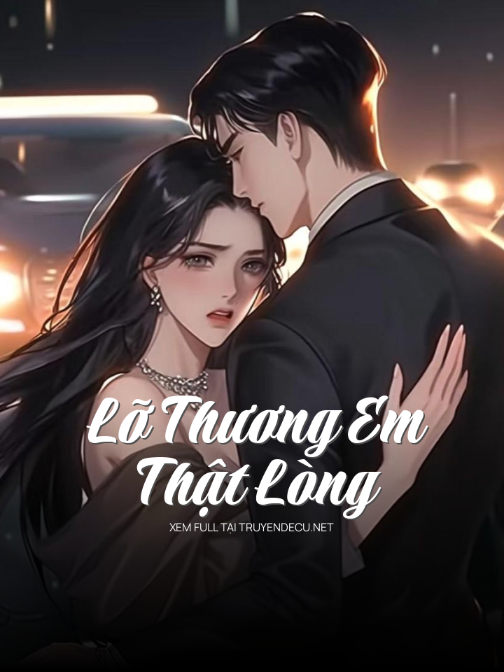 
                            Lỡ Thương Em Thật Lòng