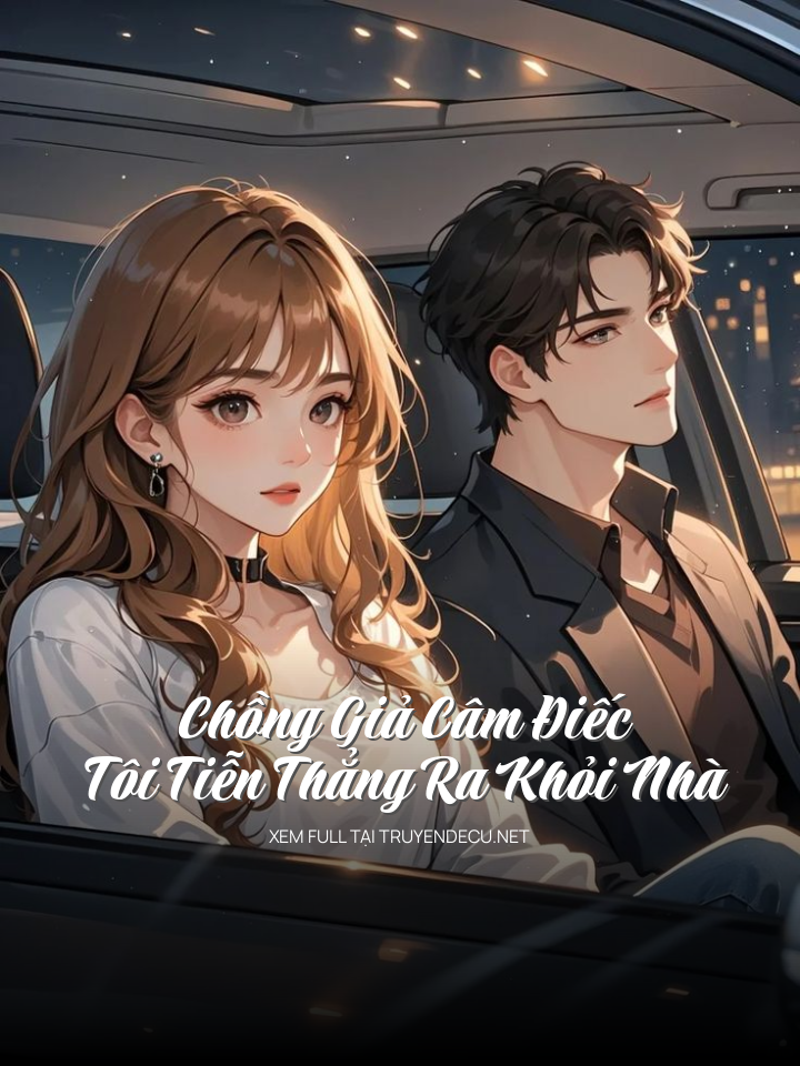 Chồng Giả Câm Điếc, Tôi Tiễn Thẳng Ra Khỏi Nhà