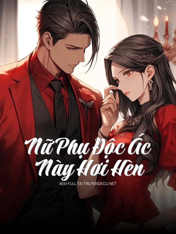 
                            Nữ Phụ Độc Ác Này Hơi Hèn
