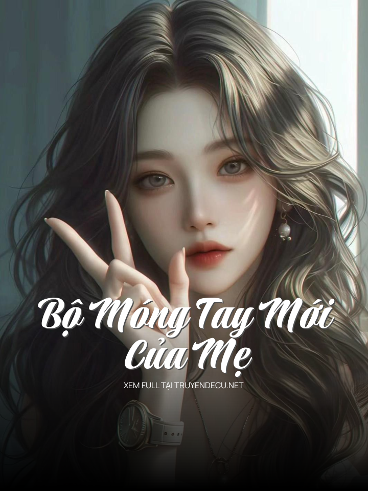 
                            Bộ Móng Tay Mới Của Mẹ