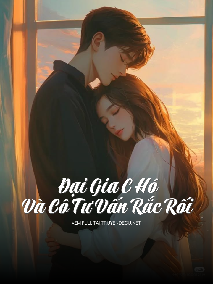Đại Gia C Hó Và Cô Tư Vấn Rắc Rối
