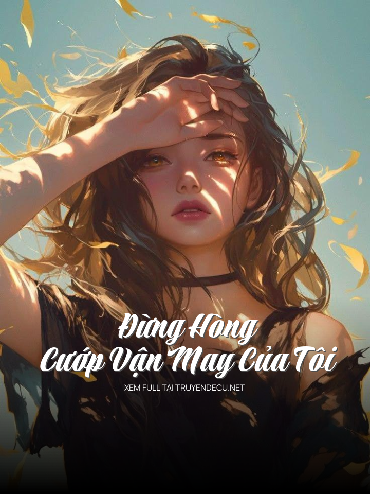 Đừng Hòng Cướp Vận May Của Tôi