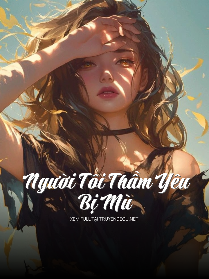 Người Tôi Thầm Yêu Bị Mù