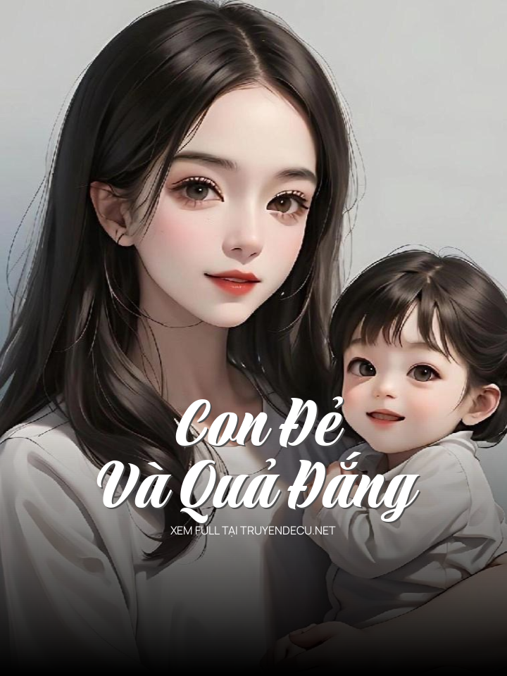 
                            Con Đẻ Và Quả Đắng