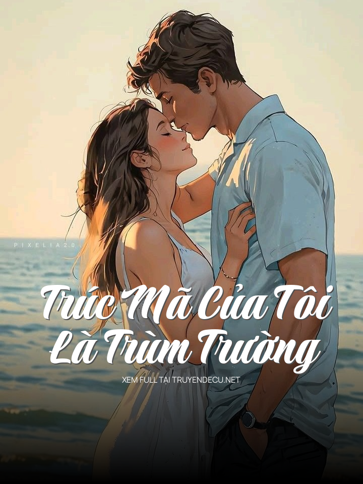 
                            Trúc Mã Của Tôi Là Trùm Trường