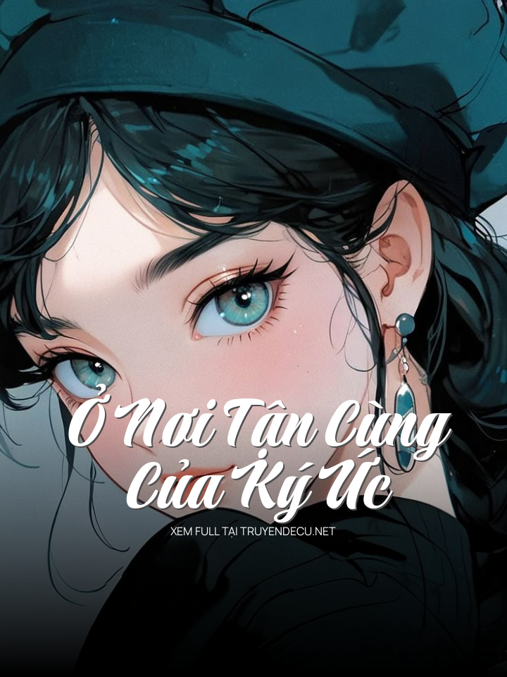 Ở Nơi Tận Cùng Của Ký Ức