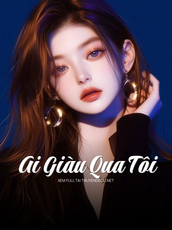 Ai Giàu Qua Tôi
