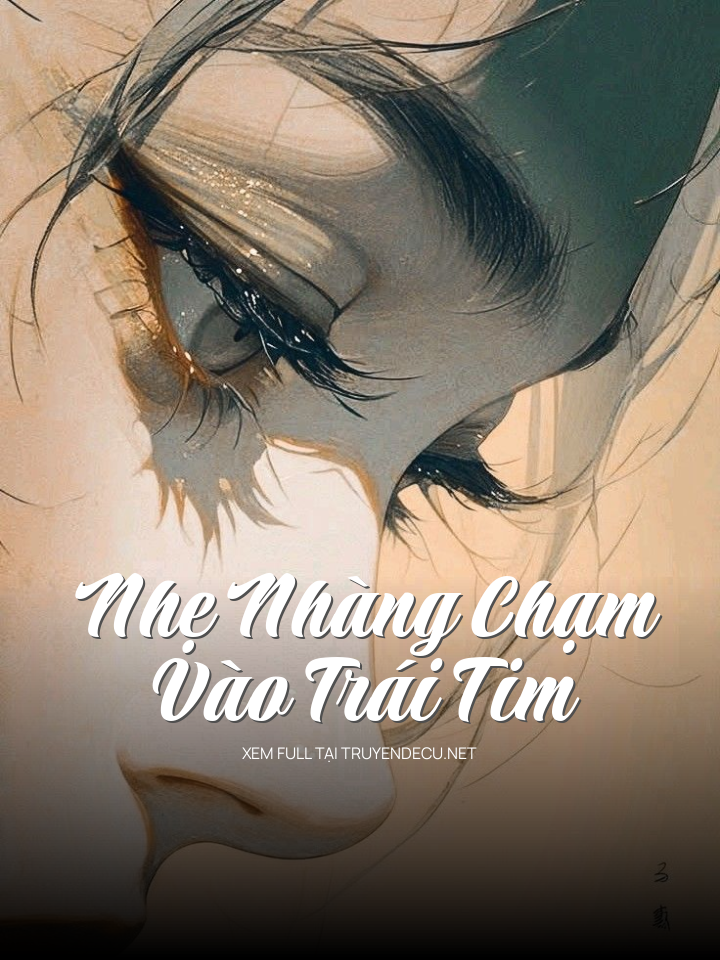 
                            Nhẹ Nhàng Chạm Vào Trái Tim