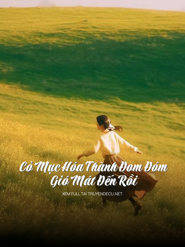 
                            Cỏ Mục Hóa Thành Đom Đóm, Gió Mát Đến Rồi