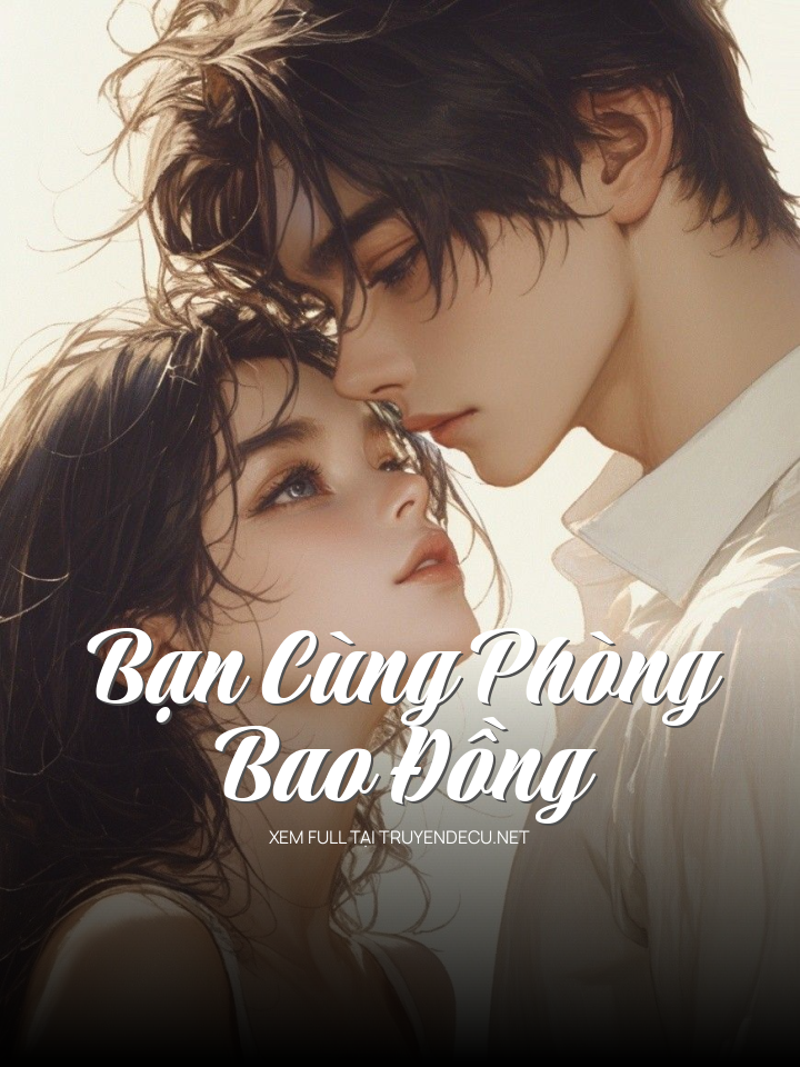 
                            Bạn Cùng Phòng Bao Đồng