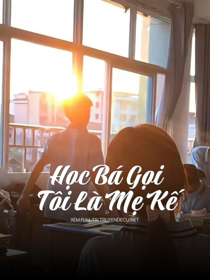 Học Bá Gọi Tôi Là Mẹ Kế