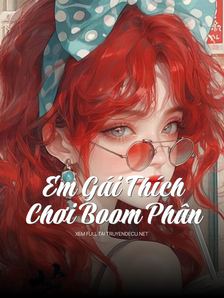 
                            Em Gái Thích Chơi Boom Phân