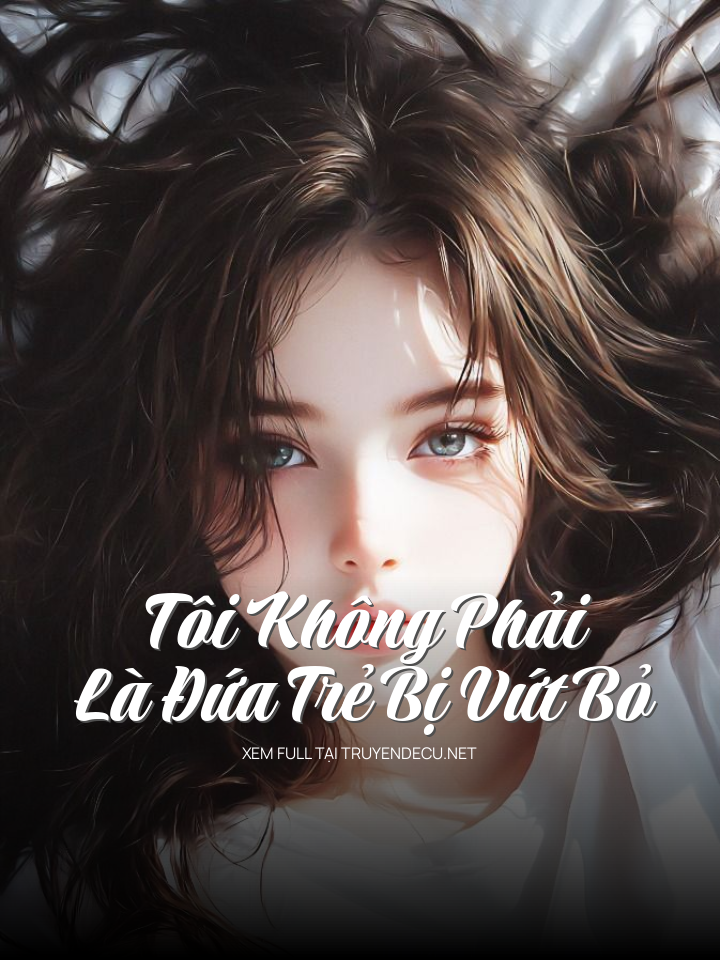 Tôi Không Phải Là Đứa Trẻ Bị Vứt Bỏ