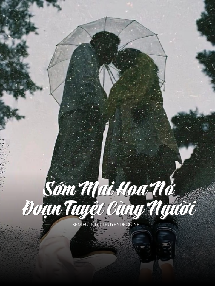 Sớm Mai Hoa Nở Đoạn Tuyệt Cùng Người