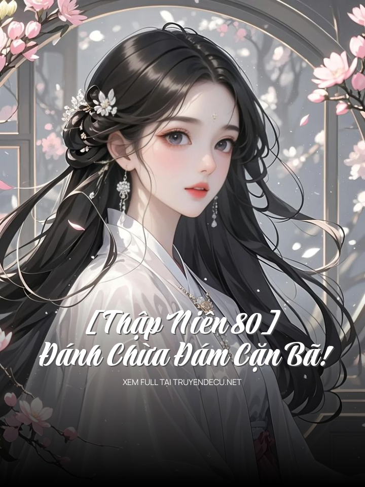 [Thập Niên 80] Đánh Chừa Đám Cặn Bã!