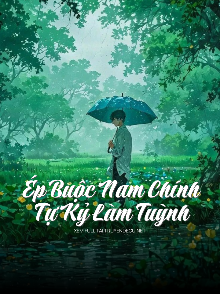 Ép Buộc Nam Chính   Tự Kỷ Làm Tuỳnh