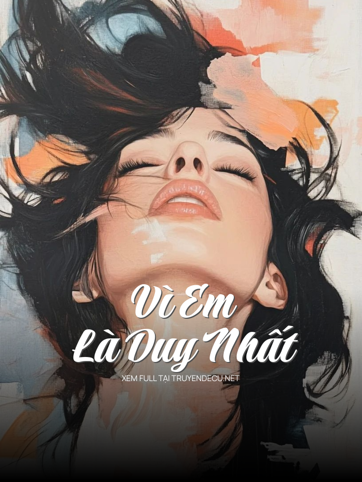 
                            Vì Em Là Duy Nhất