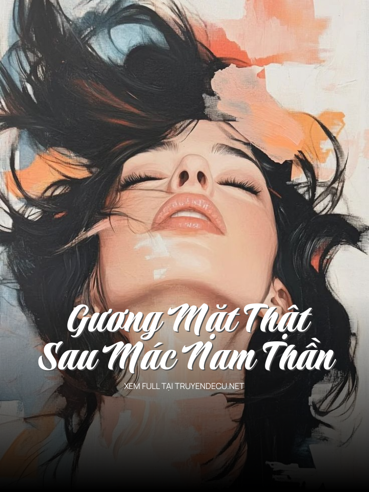 Gương  Mặt Thật Sau Mác Nam Thần