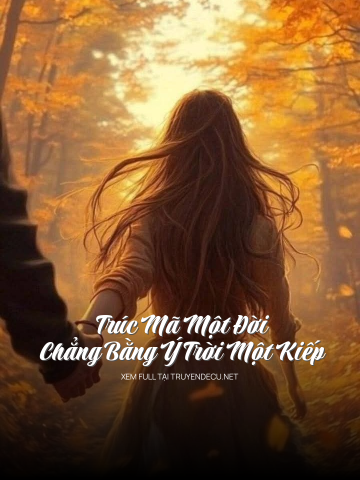 Trúc Mã Một Đời, Chẳng Bằng Ý Trời Một Kiếp